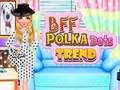 Игра BFF Полка Точки Тренд  онлајн