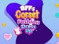 Игра BFFs корсет Мода Облечи  онлајн