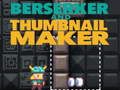 Игра Berserker и Thumbnail Creator  онлајн