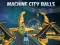 Игра Machine City Balls онлајн