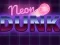 Игра Neon dunk онлајн