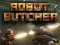 Игра Robot Butcher онлајн