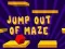 Игра Jump Out Of Maze онлајн