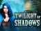 Игра Twilight of Shadows онлајн