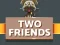 Игра Two Friends онлајн