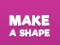 Игра Make A Shape онлајн