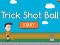 Игра Trick Shot Ball онлајн