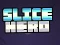 Игра Slice Hero онлајн