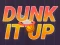 Игра Dunk It Up онлајн