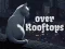 Игра Over Rooftops онлајн