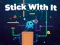 Игра Stick With It онлајн