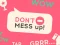 Игра Don't Mess Up онлајн