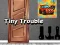 Игра Tiny Trouble онлајн