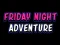 Игра Friday adventure night онлајн