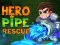 Игра Hero Pipe Rescue онлајн