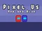 Игра Pixel Us Red and Blue онлајн