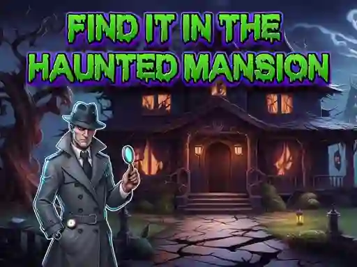 Игра Find It In The Haunted Mansion онлајн