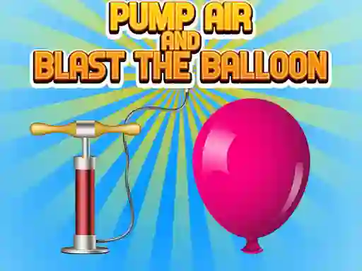 Игра Pump Air And Blast The Balloon онлајн