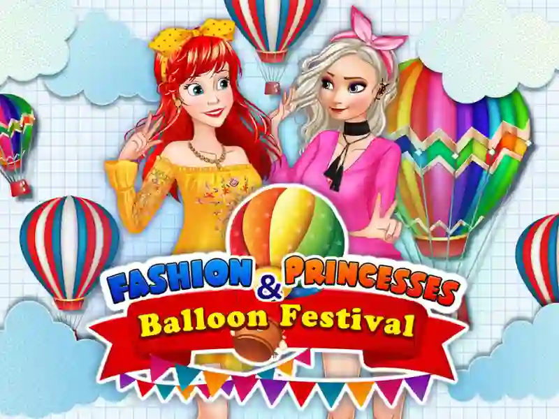 Игра Fashion Princesses & Balloon Festival онлајн