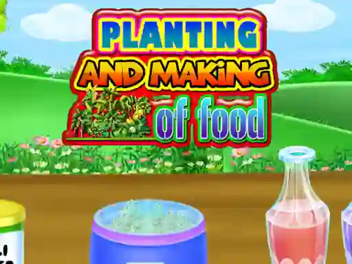 Игра Planting and Making Of Food онлајн