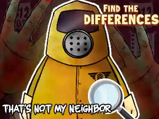Игра That's not my Neighbor Find the Difference онлајн
