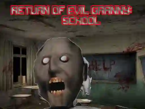 Игра Return Of Evil Granny: The School онлајн
