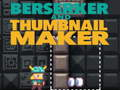 Игра Berserker и Thumbnail Creator  онлајн